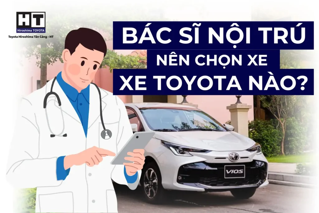 Bác Sĩ Nội Trú Nên Chọn Xe Toyota Nào Chia Sẻ Từ Toyota Tân Cảng 1